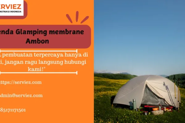 Jasa pembuatan Tenda Glamping membrane Ambon